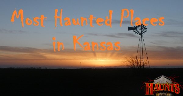 Ten Most Haunted Places in Kansas - Spooky Stories of The Sunflower State