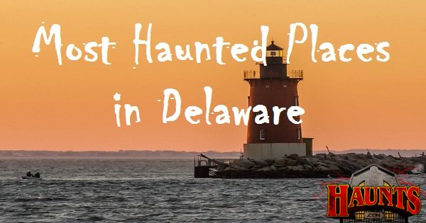 Delaware's Most Haunted: Eerie Tales of The First State