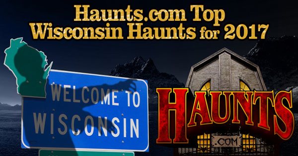 Haunts Com S 2017 Top Haunted Attractions For Wisconsin